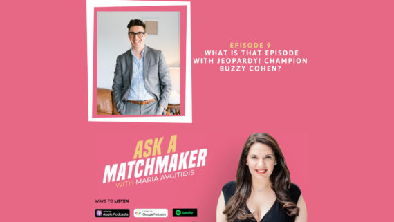 Ask A Matchmaker Episode 9 with Buzzy Cohen