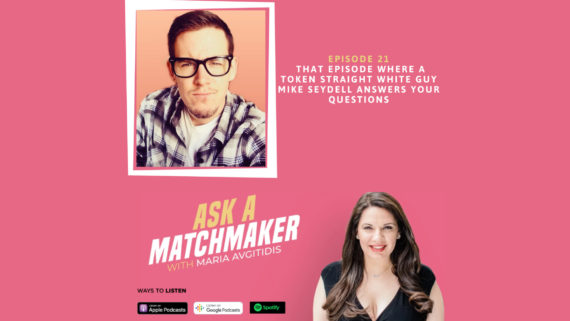 Ask A Matchmaker Episode 21 with Mike Seydell