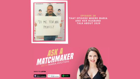 Ask A Matchmaker Episode 28 with Maria’s Husband